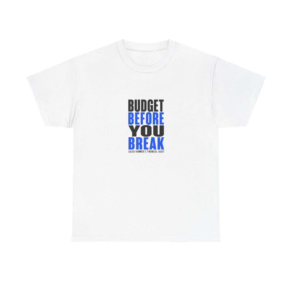 Caleb Hammer "Budget Before You Break" Unisex Tee