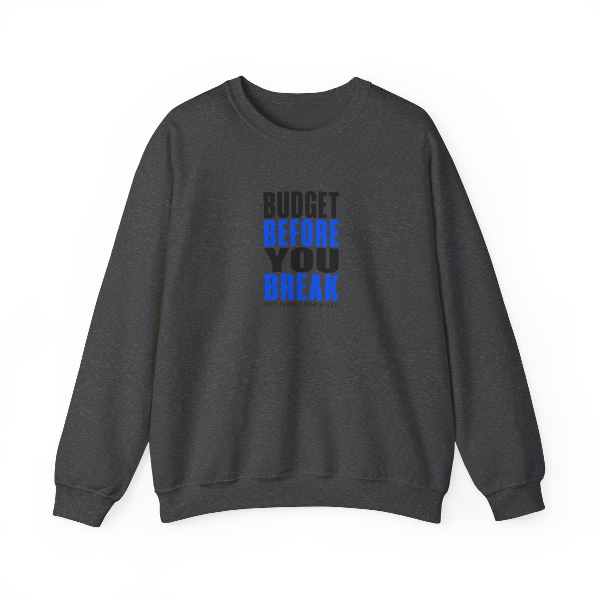 Caleb Hammer "Budget Before You Break" Crewneck - Official Sweatshirts merchandise
