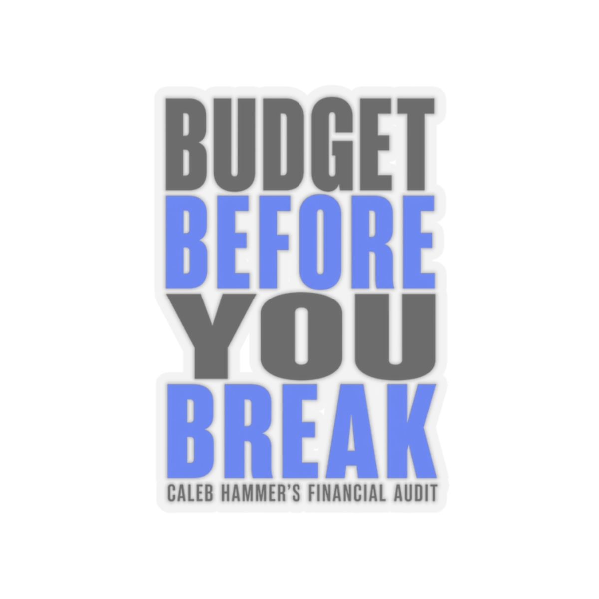 Caleb Hammer "Budget Before You Break" Sticker - alternate angle 3, merchandise