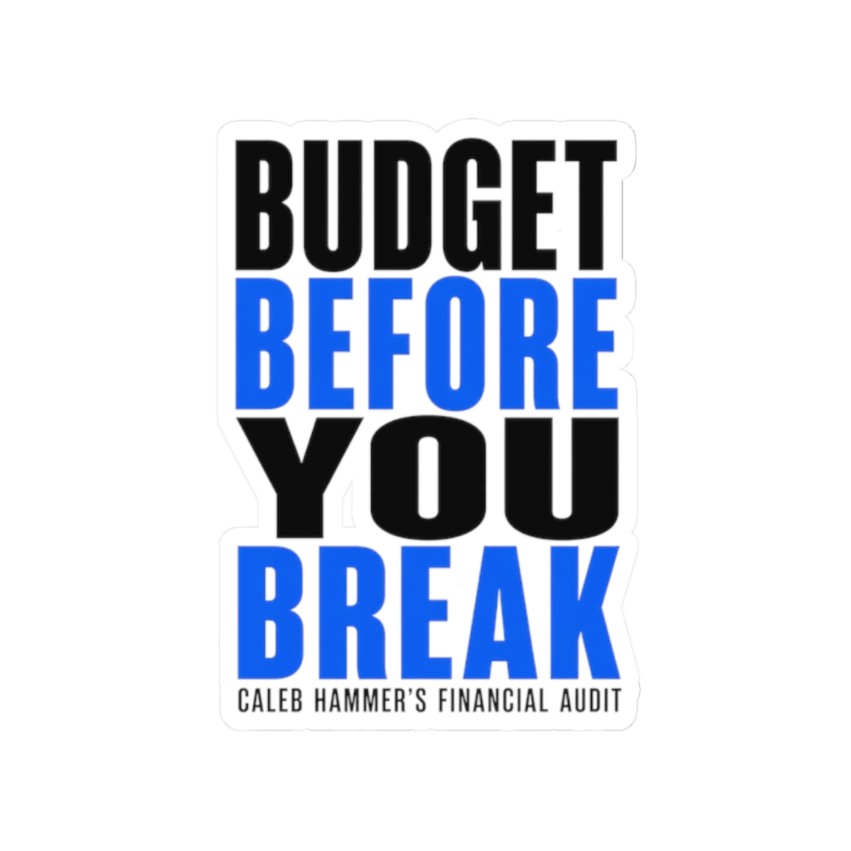 Caleb Hammer "Budget Before You Break" Sticker - alternate angle 1, merchandise