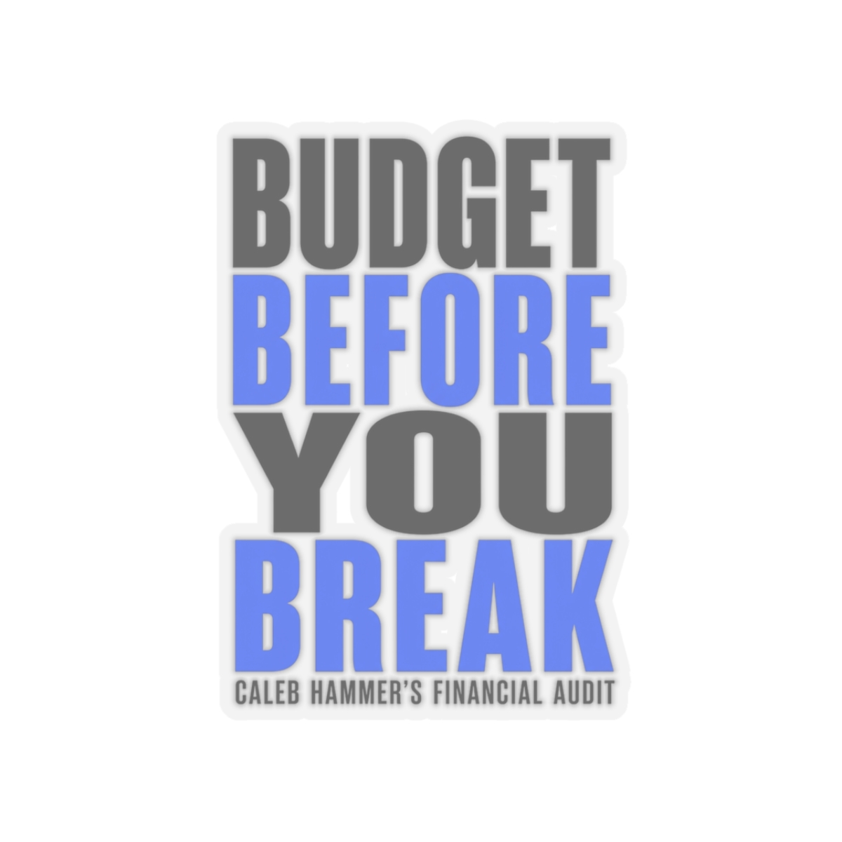 Caleb Hammer "Budget Before You Break" Sticker - alternate angle 4, merchandise