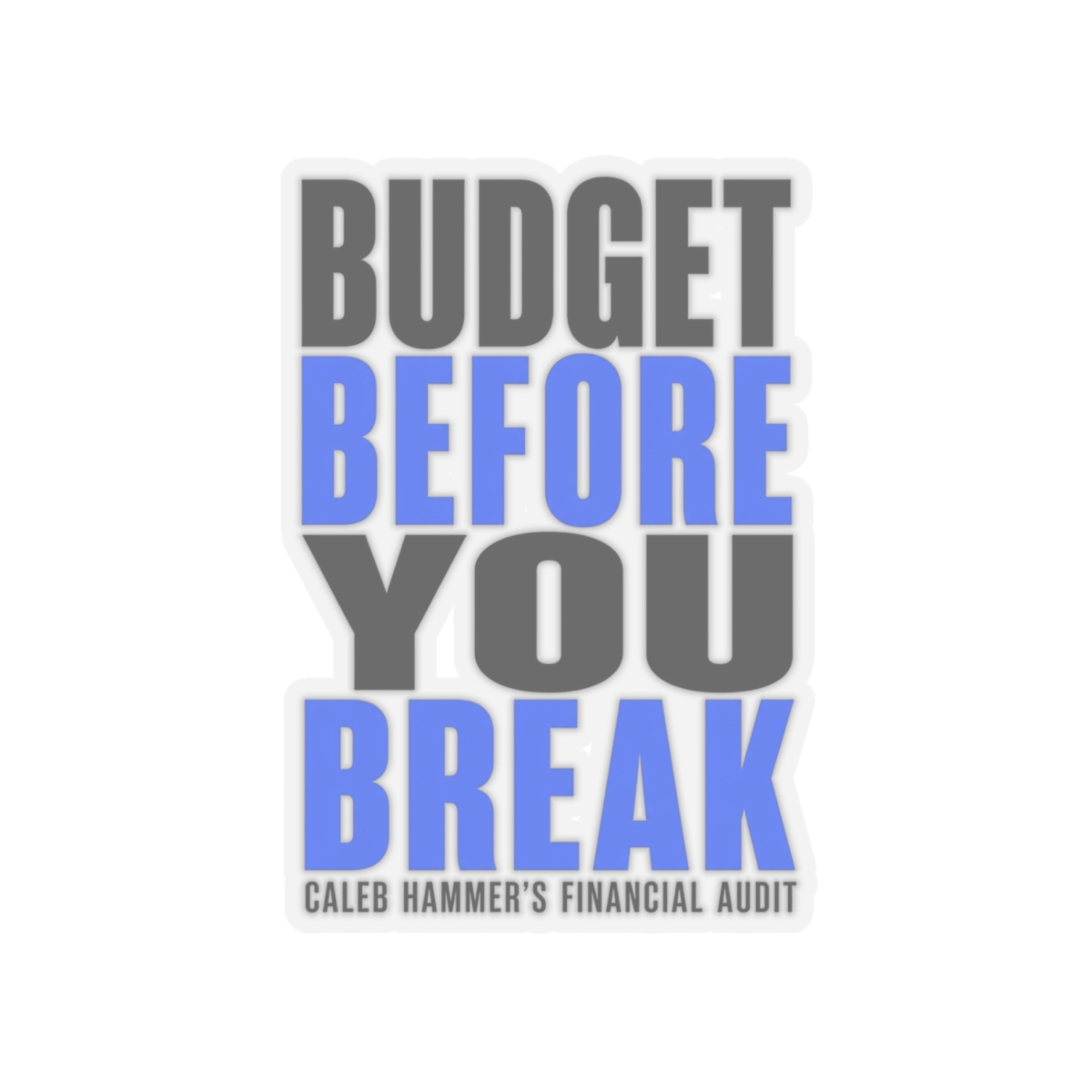 Caleb Hammer "Budget Before You Break" Sticker - alternate angle 2, merchandise
