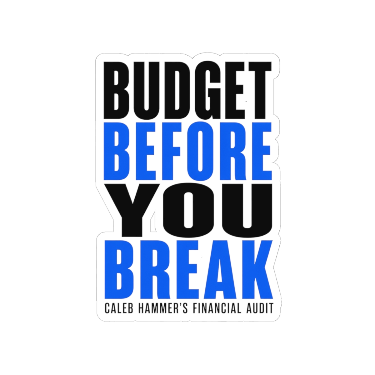Caleb Hammer "Budget Before You Break" Sticker